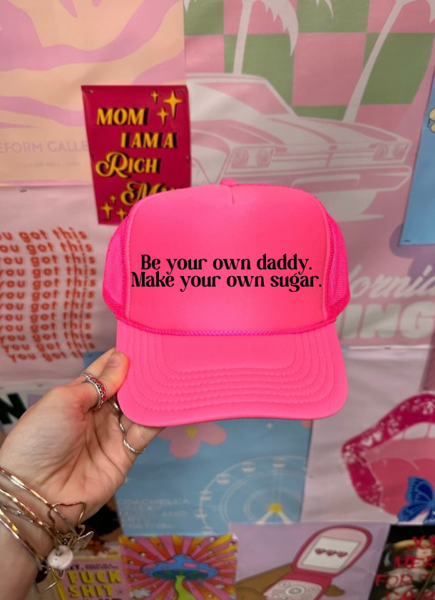 Be your own daddy make your own sugar